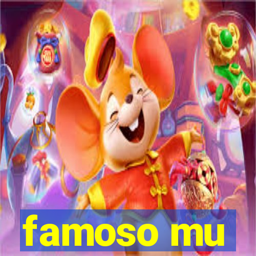 famoso mu